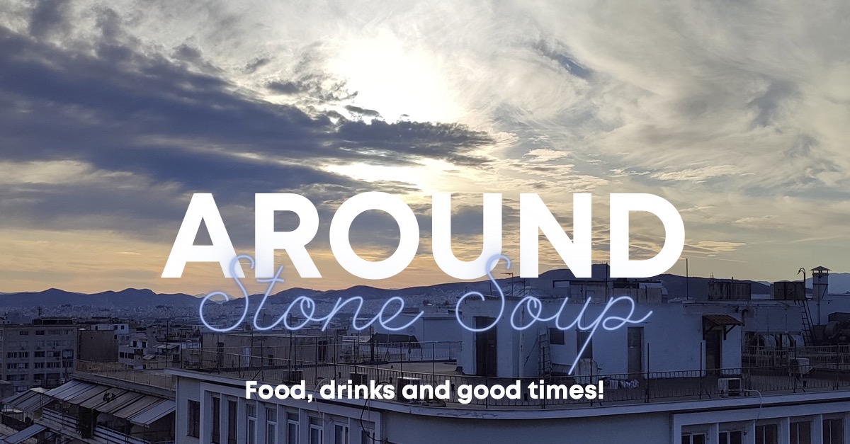 Around Stone Soup: Food, Drinks and Good Times