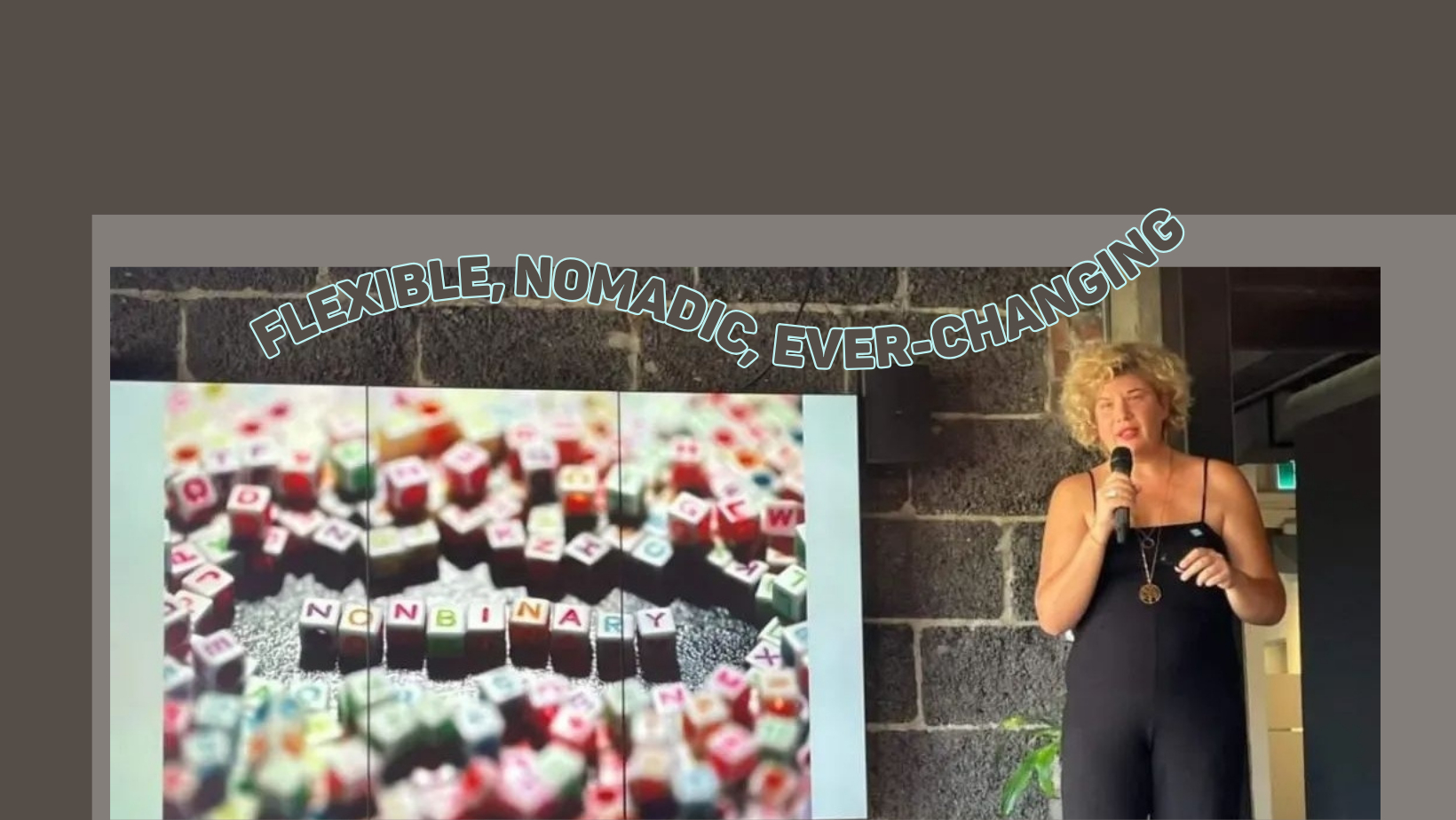 Flexible, Nomadic, Ever-Changing